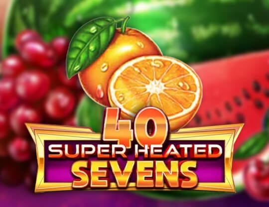 40 Super Heated Sevens